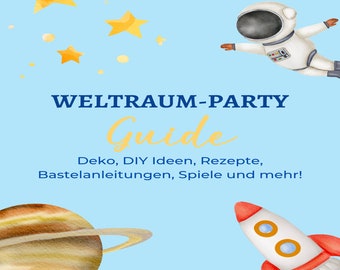 Mottoparty-Guide: Weltraum [PDF] / Deko- und DIY Ideen, Rezepte, Bastelanleitungen, Spiele / Party-Guide für das Motto "Weltraum"