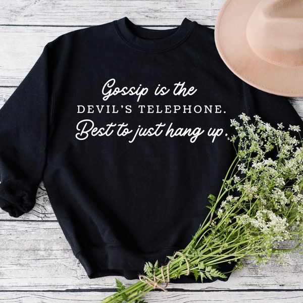 Gossip is the Devils Telephone Sweatshirt, Rose, Schitt, Sweatshirt