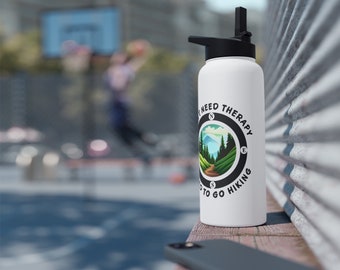 Stainless Steel Water Bottle Stay Hydrated on Your Adventures with Our 'I Don't Need Therapy, I Need to Go Hiking'