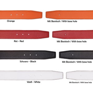 May include: Four different colored leather belt straps with a base hole. The straps are orange, red, black, and white. The text "Mit Basisloch / With base hole" is written below each strap.