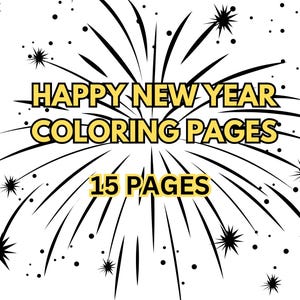 2025 Happy New Year Coloring Pages, 15 Printable Happy New Year Coloring Pages, New Year Party Activity, PDF
