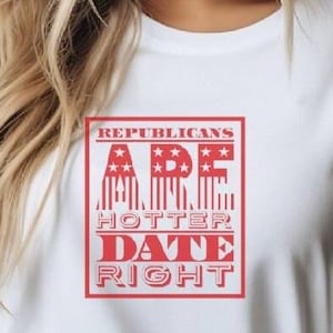 Republicans are hotter Date Right Long sleeve T shirt Republican Party Red Political vote