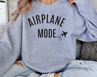 Airplane mode sweatshirt | airplane sweatshirt  | travel shirt | traveler | vacation sweatshirt | gift for her | girls trip