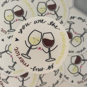 You&#39;re the Chardonnay to my Merlot Best Friend, Partner or Wine Pal Round 2&quot; Sticker High Quality, Waterproof, White Backing Wine Friends
