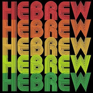 May include: A graphic design with the word "HEBREW" repeated five times in a retro style. Each word is in a different color, starting with red and transitioning to green.