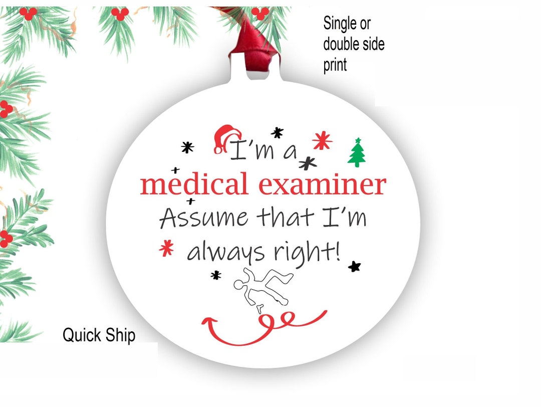 Medical Examiner Ornament, Funny Christmas Ornament, Sarcastic Gifts I
