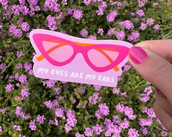 My Eyes Are My Ears Sticker | Lip Reader | Deaf Sticker | The Future is accessible | Invisible Disabilities | Hearing Aids | Visual Cues
