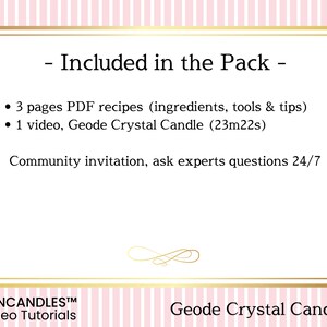 May include: A pink and white striped background with a gold frame. The text "Included in the Pack" is in black. The text "3 pages PDF recipes (ingredients, tools & tips)" and "1 video, Geode Crystal Candle (23m22s)" are in black. The text "Community invitation, ask experts questions 24/7" is in black. The text "FUNCANDLESTM Video Tutorials" is in black. The text "Geode Crystal Candle" is in black.