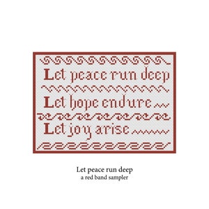 May include: A red band sampler with the text "Let peace run deep", "Let hope endure", and "Let joy arise".