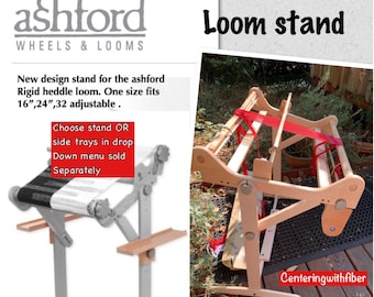 Ashford Rigid Heddle loom Stand fits 16”24”32”,227.50 or 48”separate stand only not the loom OR New the 2 side trays 67.50centeringwithfiber