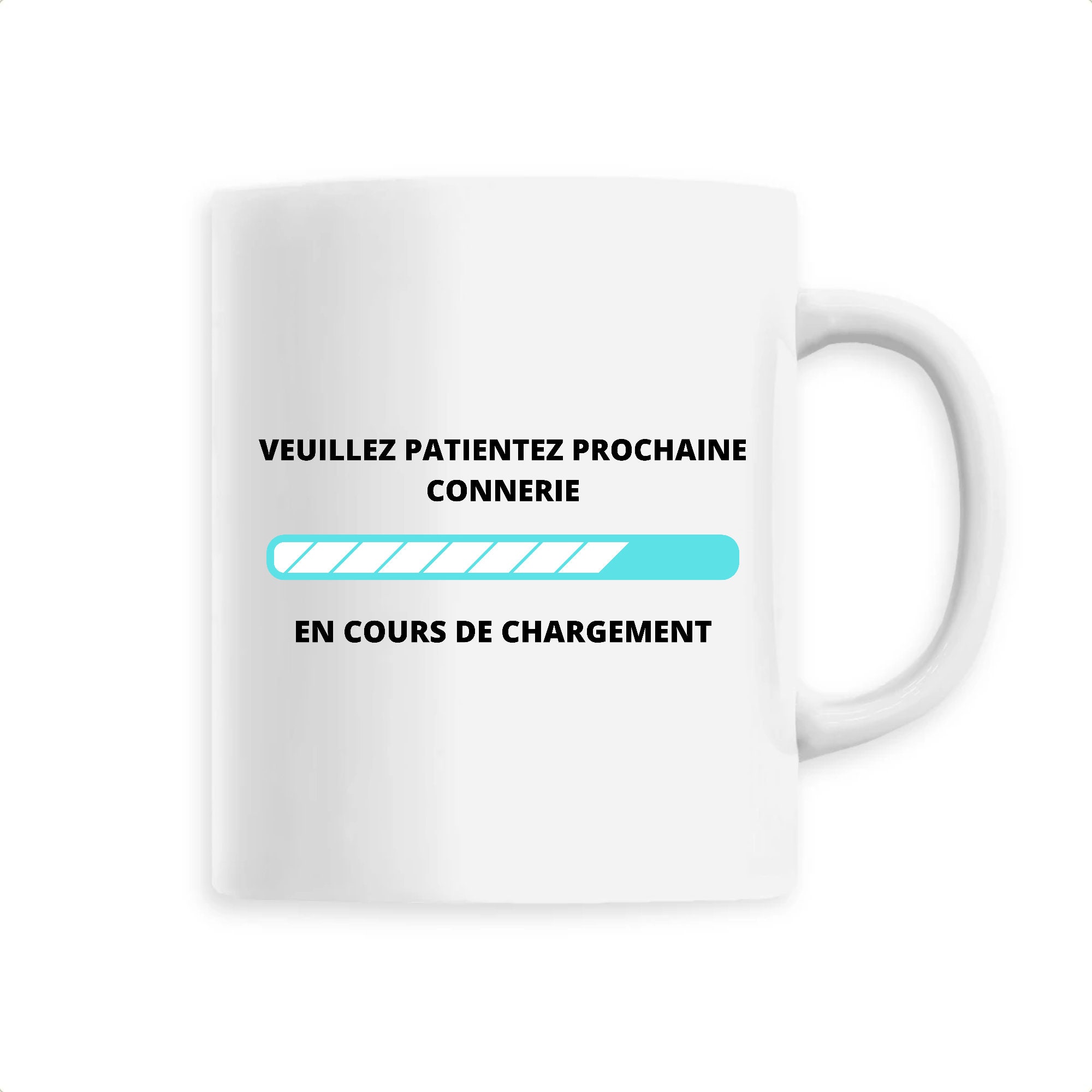 Mug Céramique - Veuillez Patientez Prochaine Connerie en Cours de Chargement Idée Cadeau Pour Offrir