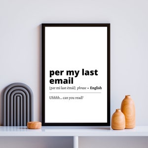 Office Decor | Digital Poster | Email Humor | Home Office Decor | Work From Home Art | WFH Decor | Per My Last Email | Funny Office Decor