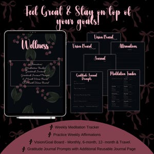 May include: A digital planner with a dark background and pink floral accents. The planner includes sections for affirmations, meditation tracker, gratitude journal, and vision boards. The text "Feel Great & Stay on top of your goals!" is at the top of the image.