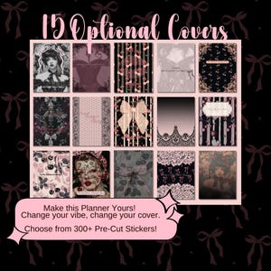 May include: Fifteen different planner cover designs featuring a variety of patterns and images, including cherries, bows, lace, and a woman in a vintage dress. The text "15 Optional Covers" is at the top of the image. The text "Make this Planner Yours! Change your vibe, change your cover. Choose from 300+ Pre-Cut Stickers!" is at the bottom of the image.