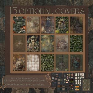 May include: A collection of 15 different planner covers with a forest theme. The covers feature various designs, including mushrooms, skulls, and mossy paths. The text "15 OPTIONAL COVERS" is at the top of the image. The text "Make this Planner Yours! Change your vibe, change your cover. Choose from 400+ Pre-Cut Stickers!" is at the bottom of the image.