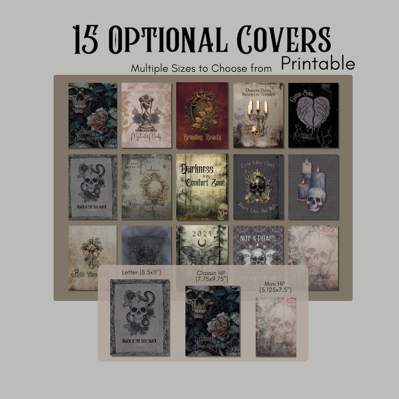 May include: A collage of 15 printable journal cover designs featuring skulls, roses, candles, and other gothic imagery. The covers are available in three sizes: Letter (8.5x11 inches), Classic HP (7.75x9.75 inches), and Mini HP (5.125x7.5 inches).
