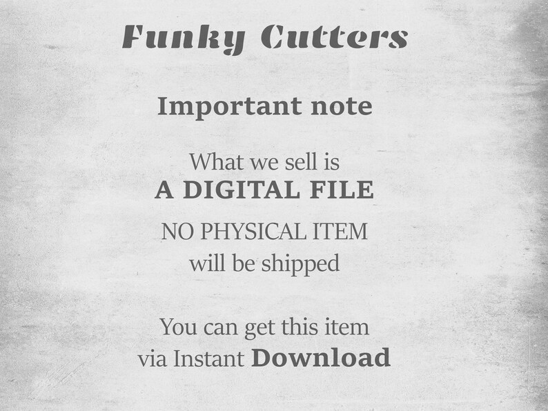 May include: Text on a white background that reads "Funky Cutters" in bold, followed by "Important note" and then "What we sell is A DIGITAL FILE NO PHYSICAL ITEM will be shipped You can get this item via Instant Download".