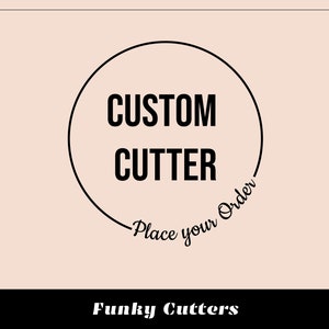May include: A black and white logo with the text "CUSTOM CUTTER" inside a circle. The text "Place your Order" is written in a cursive font around the circle. The text "Funky Cutters" is written below the circle.
