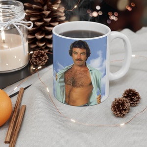 Tom Selleck Coffee Mug, Shirtless Tom Selleck, 80's Tom Selleck Fan, must have for fans, funny coffee mug, Magnum PI, 80's nostalgia