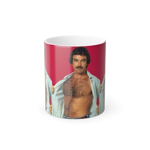 Tom Selleck Color Morphing Mug, Magnum PI shirtless, retro 80's heartthrob, gift for mom