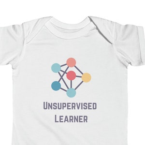 May include: White baby onesie with a colorful graphic of a network of connected circles and the text "UNSUPERVISED LEARNER" in purple.