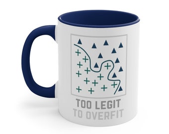 Too Legit to Overfit Mug - Funny Data Science Mug, Machine Learning, Algorithm, Statistics, Gift for Data Scientist, AI, Data Analyst