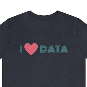 May include: A dark blue t-shirt with the text "I ♥ DATA" in a teal color with a pink heart.