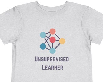 Toddler Tee - Unsupervised Learner | Data Scientist, Data Analyst, AI, Child, Algorithm, Statistician Gift, Machine Learning, Engineer, AI