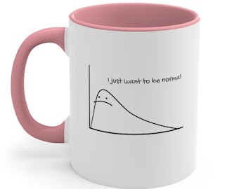 I Just Want to be Normal Mug - Distribution Curve, Funny Statistics Mug, Data Science, Data Analyst, Statistician, Algorithm, Statistics