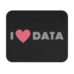 I Heart Data Mouse Pad | Data Scientist, Data Analyst, Statistician, Analytics, Data Science, Tableau, SQL, Algorithms, Data Nerd Gift, AI