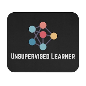 Unsupervised Learner Funny Mouse Pad | Data Scientist, Data Analyst, Statistician, Analytics, Data Science, Algorithm, Machine Learning