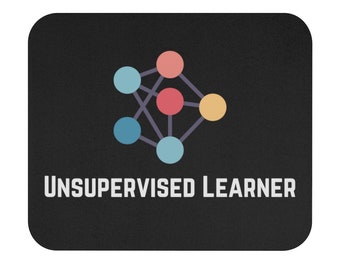 Unsupervised Learner Funny Mouse Pad | Data Scientist, Data Analyst, Statistician, Analytics, Data Science, Algorithm, Machine Learning