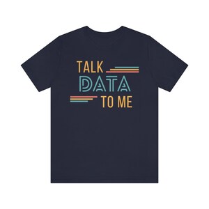 Talk Data to Me Colorful Shirt - Data Scientist, Data Analyst, Statistician, Analytics, Data Science, Excel, Tableau, SQL, Algorithm image 4