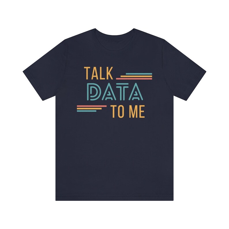 Talk Data to Me Colorful Shirt - Data Scientist, Data Analyst, Statistician, Analytics, Data Science, Excel, Tableau, SQL, Algorithm image 4