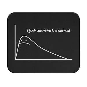 I Just Want to be Normal Mouse Pad | Data Scientist, Data Analyst, Statistician, Analytics, Data Science Gift, Algorithm, Statistics Gift