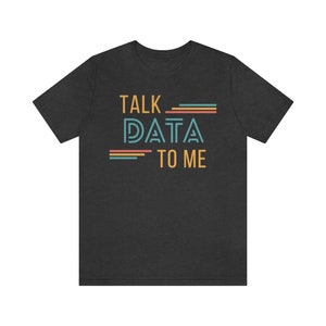 Talk Data to Me Colorful Shirt - Data Scientist, Data Analyst, Statistician, Analytics, Data Science, Excel, Tableau, SQL, Algorithm image 3