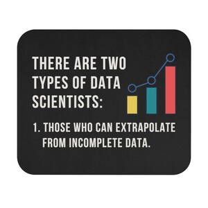 Two Types of Data Scientists Funny Mouse Pad | Data Scientist, Statistician, Analytics, Data Science Gift, Machine Learning, AI