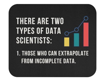 Two Types of Data Scientists Funny Mouse Pad | Data Scientist, Statistician, Analytics, Data Science Gift, Machine Learning, AI