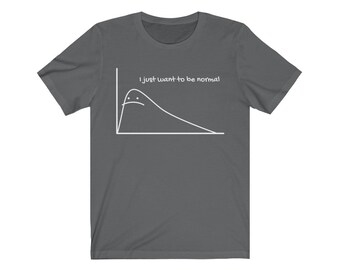 I Just Want to Be Normal - Distribution Curve, Funny Statistics