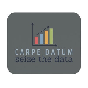 Carpe Datum - Seize the Data Mouse Pad | Data Scientist, Data Analyst, Statistician, Analytics Gift, Data Engineer, Excel, Tableau, AI, ML