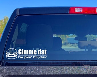 Gimme Dat Decal / I Think You Should Leave Decal / ITYSL / Tim Robinson / Oracal 651 Vinyl