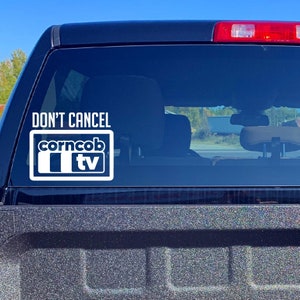 Don&#39;t Cancel Corncob TV Decal - I Think You Should Leave - Oracal 651 Vinyl