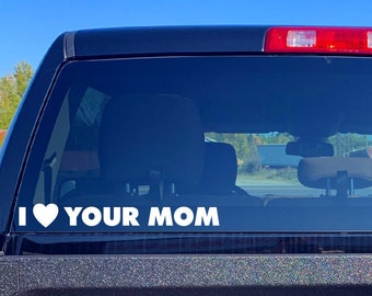 Your Mom & Your Dad Funny Decals / Your Mom Is My Cardio / To Do List: Your Mom / I <3 Your Mom / University of Your Mom / Oracal 651 Vinyl