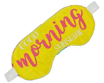 Good Morning Sunshine Sleep Mask. Travel Sleeping Mask. Embroidered Sleep Mask. Gift Sleeping Mask.