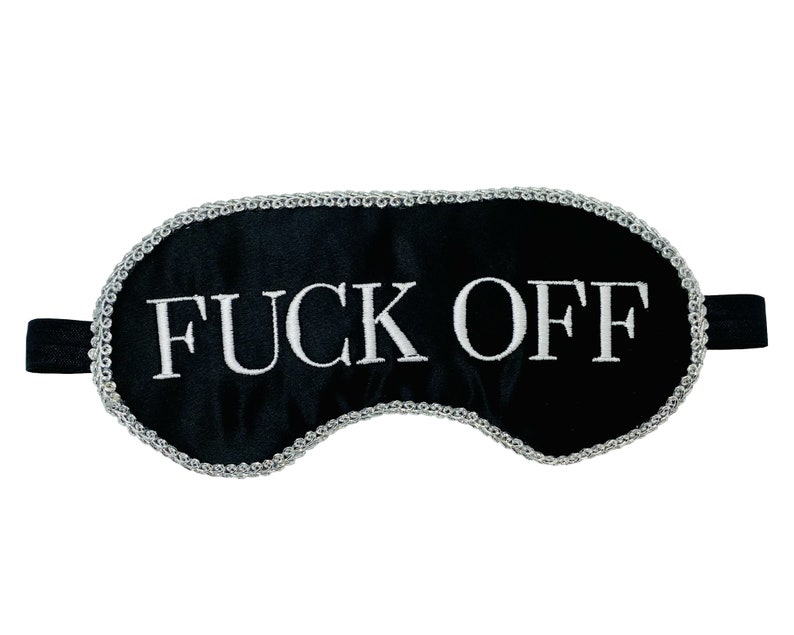 Fuck off Sleep Mask . Fiona Shameless Eye Mask. Embroidered Sleeping ...