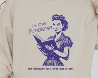Retro Reading Sweatshirt | Bookish Sweatshirt | Bookish Shirt | Book Worm Gift | Reader Sweatshirt | Book Lover Gift | I Got 99 Problems