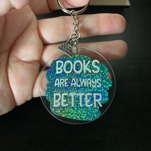 Books Are Always Better Acrylic Keychain | Bookish Keychain | Turquoise-Blue Book Keychain | Book-Themed Keychain | Reading Keychain