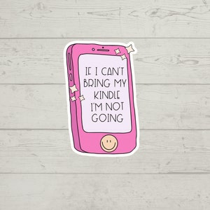 If I Can&#39;t Bring My Kindle, I&#39;m Not Going Sticker | Bookish Sticker | Kindle Sticker | Reader Sticker | EBook Lover Sticker