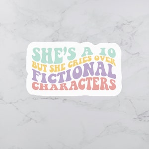 She&#39;s a 10 But She Cries Over Fictional Characters Sticker | Bookish Sticker | Kindle Sticker | Reader Sticker | Book Lover Sticker