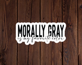 Morally Gray Is My Favorite Color Sticker - Romance Reader Vinyl Decal